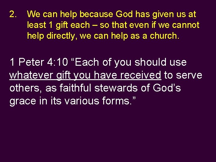 2. We can help because God has given us at least 1 gift each