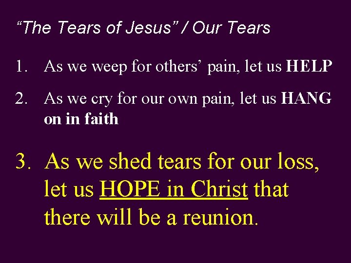 “The Tears of Jesus” / Our Tears 1. As we weep for others’ pain,