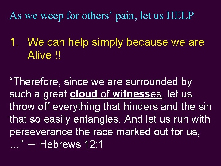 As we weep for others’ pain, let us HELP 1. We can help simply