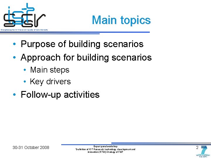 Main topics Strengthening the IST Research Capacity of Sofia University • Purpose of building