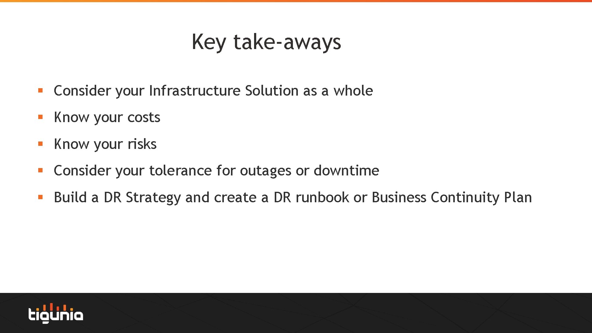 Key take-aways § Consider your Infrastructure Solution as a whole § Know your costs