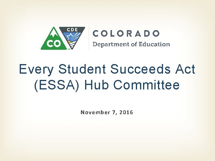 Every Student Succeeds Act (ESSA) Hub Committee November 7, 2016 