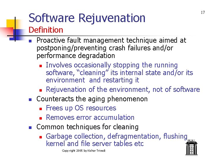 Software Rejuvenation Definition n Proactive fault management technique aimed at postponing/preventing crash failures and/or