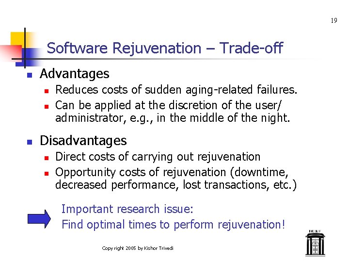 19 Software Rejuvenation – Trade-off n Advantages n n n Reduces costs of sudden