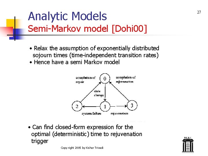 Analytic Models Semi-Markov model [Dohi 00] • Relax the assumption of exponentially distributed sojourn