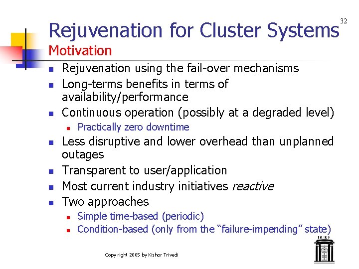 Rejuvenation for Cluster Systems Motivation n Rejuvenation using the fail-over mechanisms Long-terms benefits in