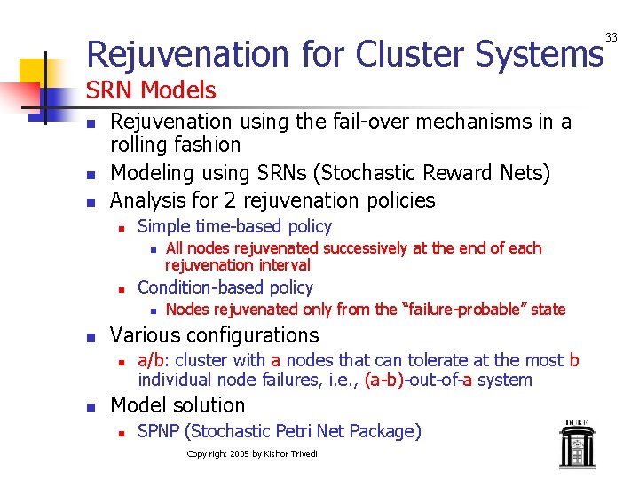 Rejuvenation for Cluster Systems SRN Models n n n Rejuvenation using the fail-over mechanisms