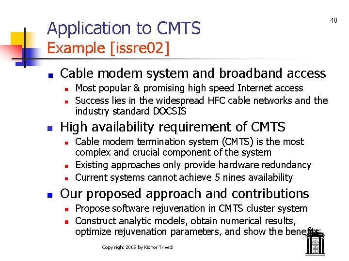 Application to CMTS Example [issre 02] Cable modem system and broadband access n n