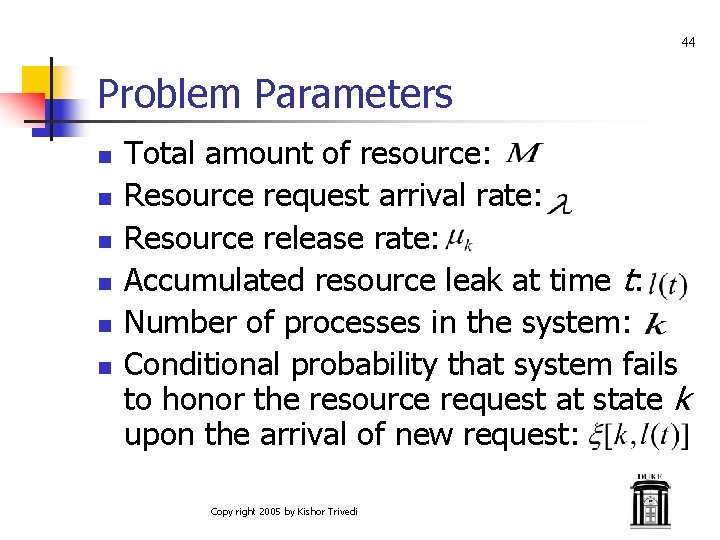 44 Problem Parameters n n n Total amount of resource: Resource request arrival rate: