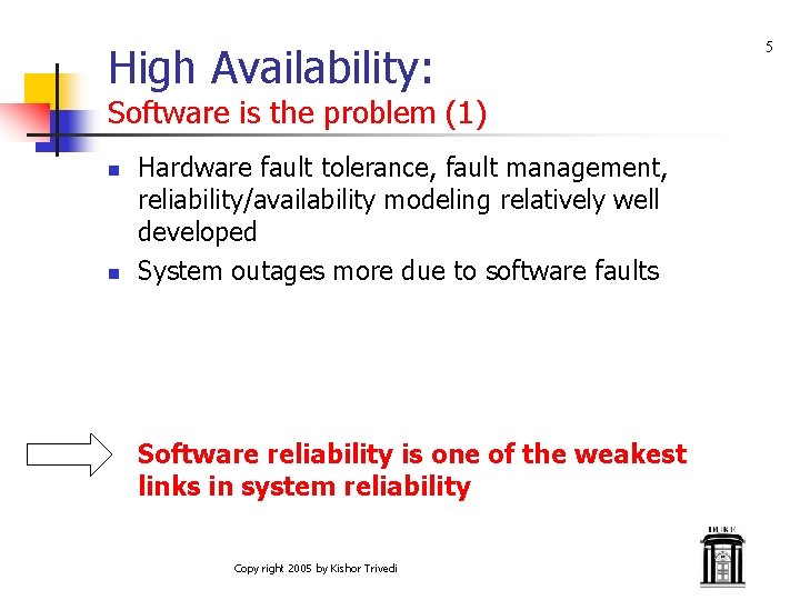 High Availability: Software is the problem (1) n n Hardware fault tolerance, fault management,