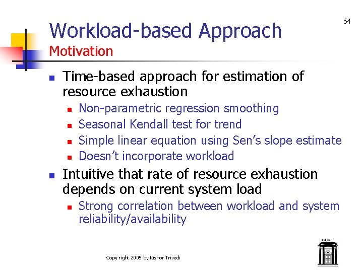 Workload-based Approach Motivation n Time-based approach for estimation of resource exhaustion n n Non-parametric