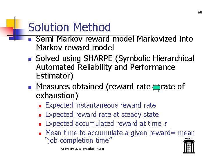 60 Solution Method n n n Semi-Markov reward model Markovized into Markov reward model