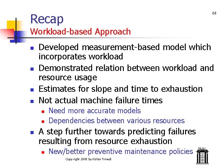 Recap 64 Workload-based Approach n n Developed measurement-based model which incorporates workload Demonstrated relation