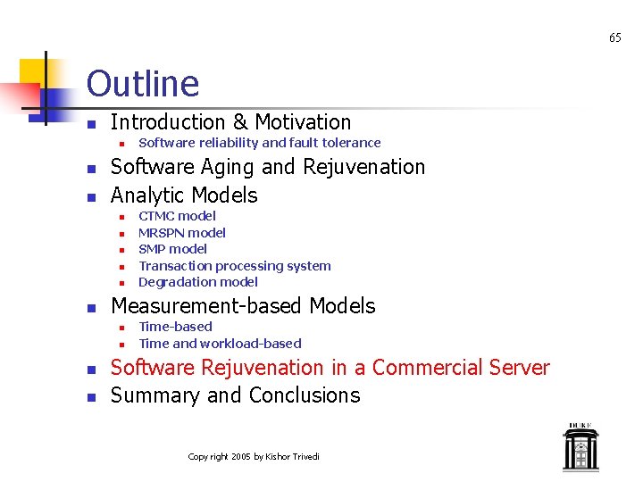 65 Outline n Introduction & Motivation n Software Aging and Rejuvenation Analytic Models n