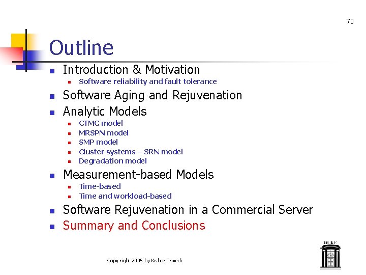 70 Outline n Introduction & Motivation n Software Aging and Rejuvenation Analytic Models n