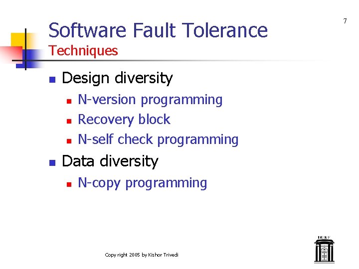 Software Fault Tolerance Techniques n Design diversity n n N-version programming Recovery block N-self