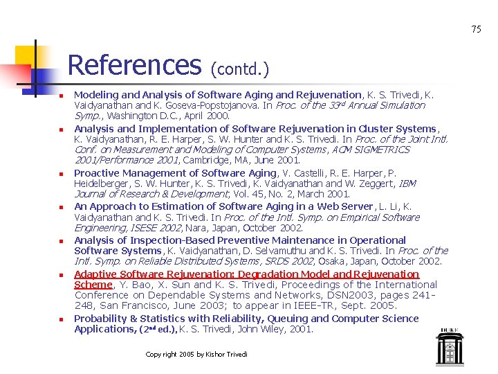 75 References n n n n (contd. ) Modeling and Analysis of Software Aging