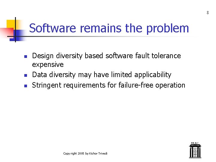 8 Software remains the problem n n n Design diversity based software fault tolerance