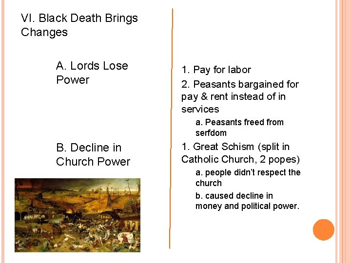 VI. Black Death Brings Changes A. Lords Lose Power 1. Pay for labor 2.