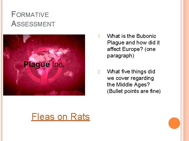FORMATIVE ASSESSMENT Fleas on Rats 1. What is the Bubonic Plague and how did