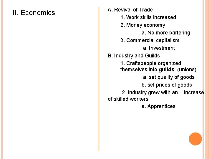 II. Economics A. Revival of Trade 1. Work skills increased 2. Money economy a.