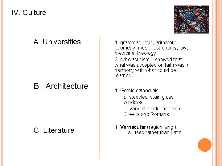 IV. Culture A. Universities B. Architecture C. Literature 1. grammar, logic, arithmetic, geometry, music,
