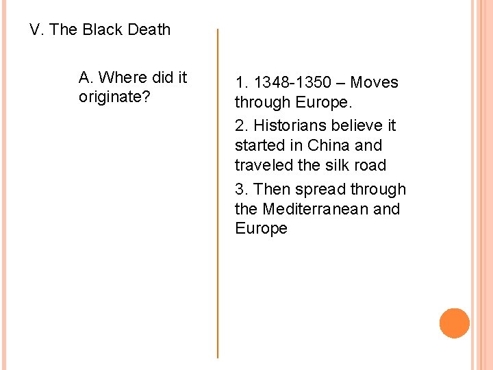 V. The Black Death A. Where did it originate? 1. 1348 -1350 – Moves