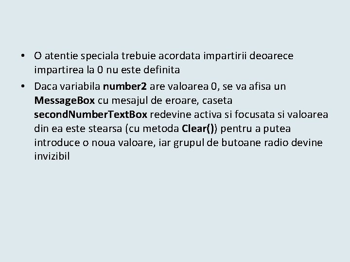  • O atentie speciala trebuie acordata impartirii deoarece impartirea la 0 nu este