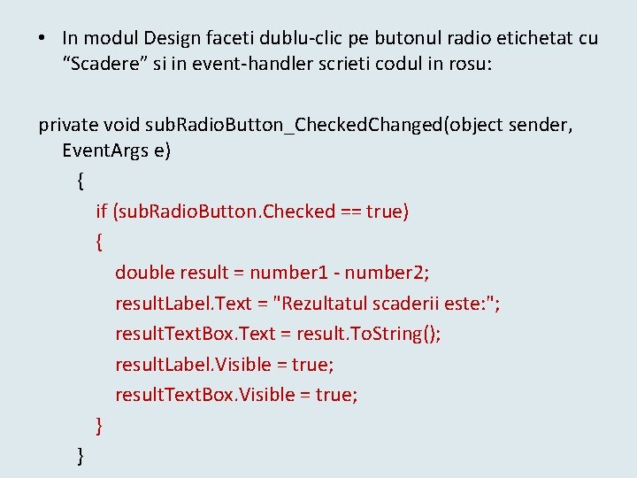  • In modul Design faceti dublu-clic pe butonul radio etichetat cu “Scadere” si