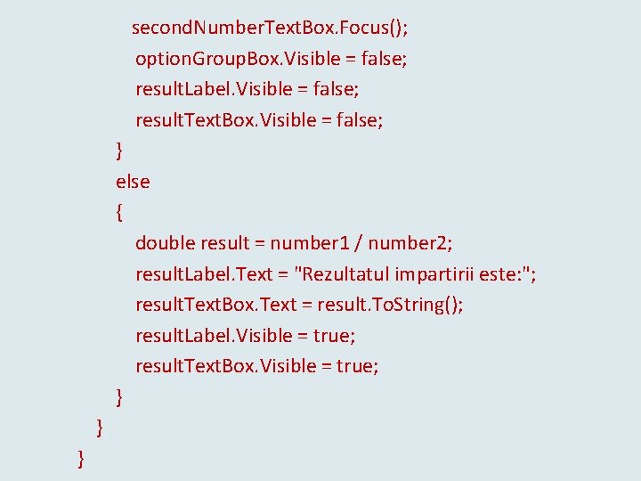 second. Number. Text. Box. Focus(); option. Group. Box. Visible = false; result. Label. Visible