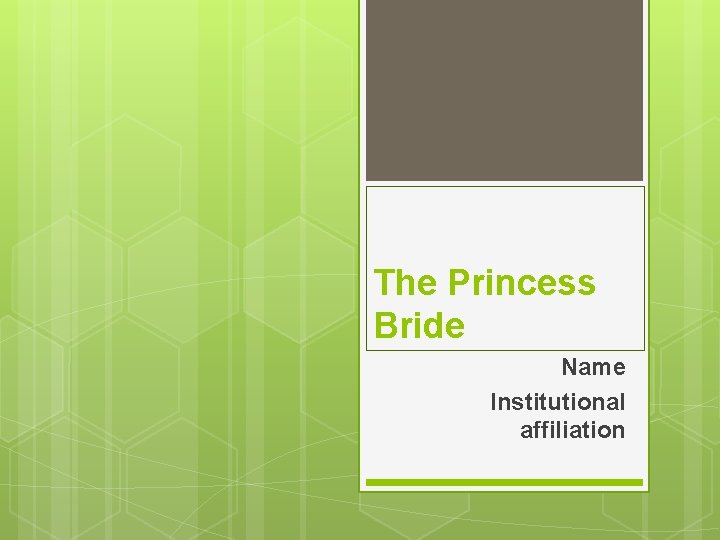 The Princess Bride Name Institutional affiliation 