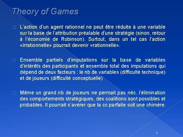 Theory of Games � L’action d’un agent rationnel ne peut être réduite à une