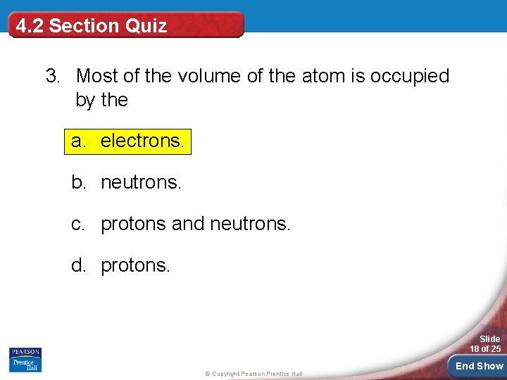 4. 2 Section Quiz 3. Most of the volume of the atom is occupied