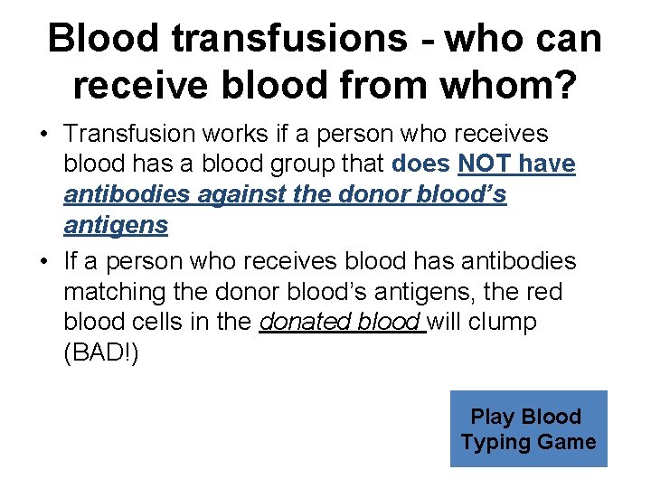 Blood transfusions - who can receive blood from whom? • Transfusion works if a