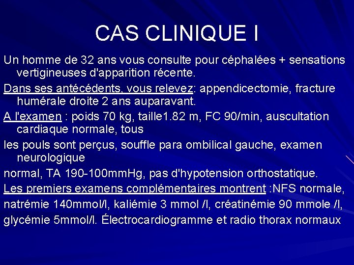 CAS CLINIQUE I Un homme de 32 ans vous consulte pour céphalées + sensations