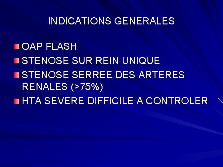 INDICATIONS GENERALES OAP FLASH STENOSE SUR REIN UNIQUE STENOSE SERREE DES ARTERES RENALES (>75%)