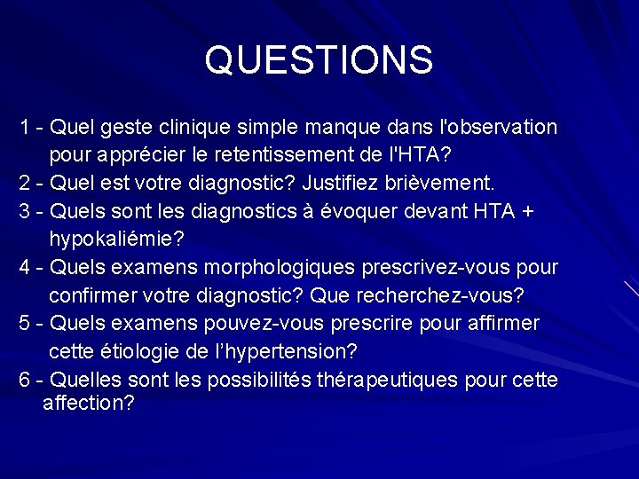 QUESTIONS 1 - Quel geste clinique simple manque dans l'observation pour apprécier le retentissement