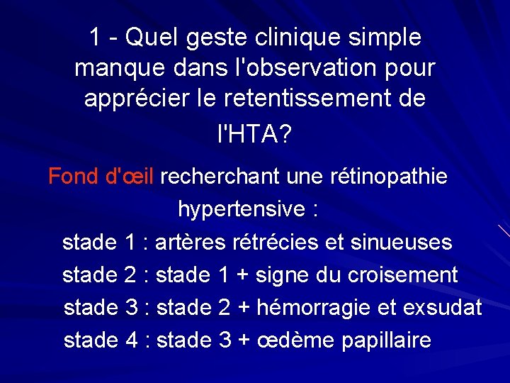 1 - Quel geste clinique simple manque dans l'observation pour apprécier le retentissement de