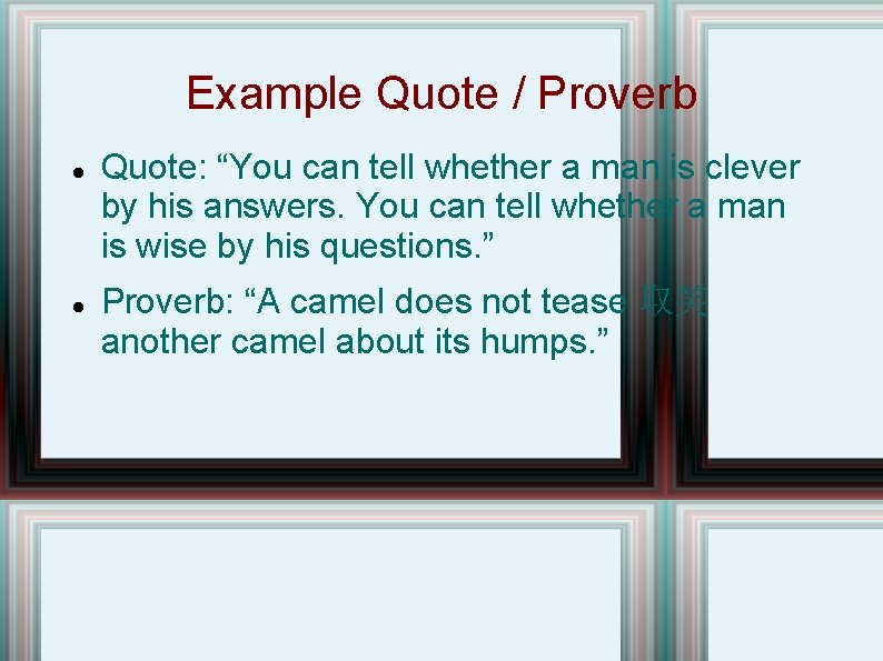 Example Quote / Proverb Quote: “You can tell whether a man is clever by