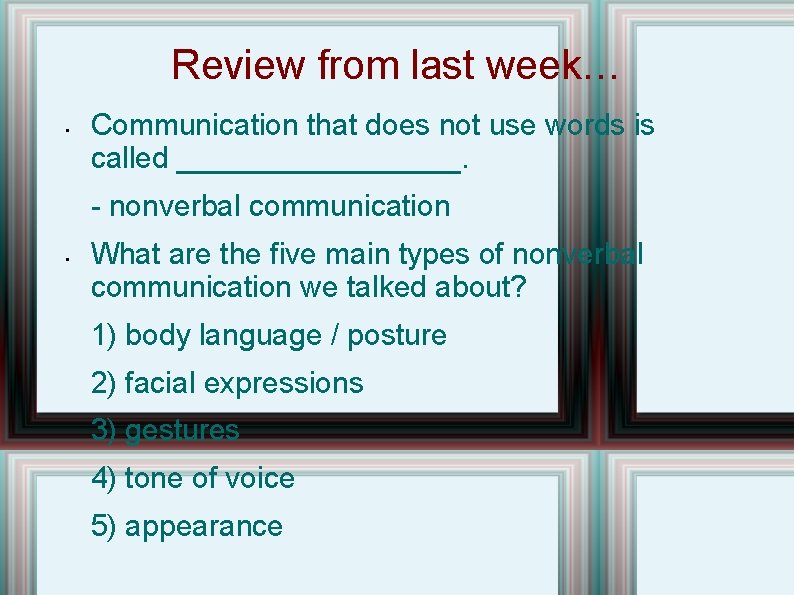 Review from last week… • Communication that does not use words is called _________.