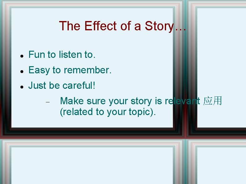 The Effect of a Story… Fun to listen to. Easy to remember. Just be