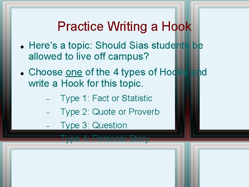 Practice Writing a Hook Here’s a topic: Should Sias students be allowed to live