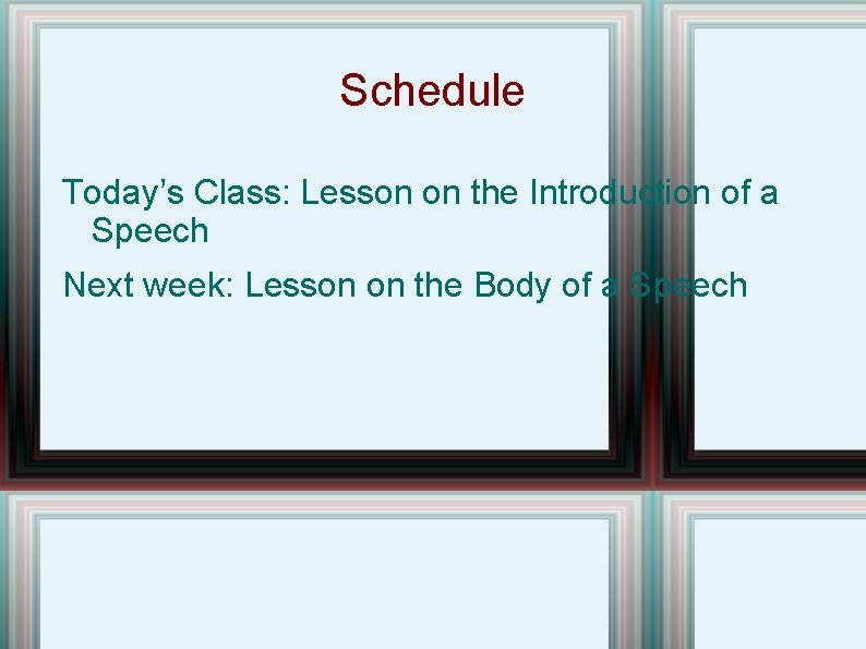 Schedule Today’s Class: Lesson on the Introduction of a Speech Next week: Lesson on