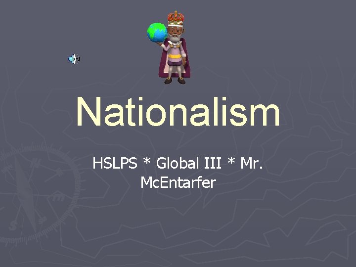 Nationalism HSLPS * Global III * Mr. Mc. Entarfer 