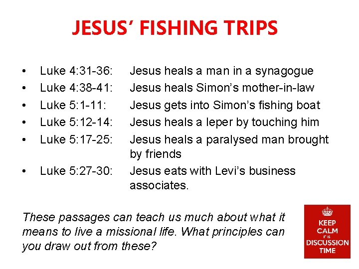 JESUS’ FISHING TRIPS • • • Luke 4: 31 -36: Luke 4: 38 -41: