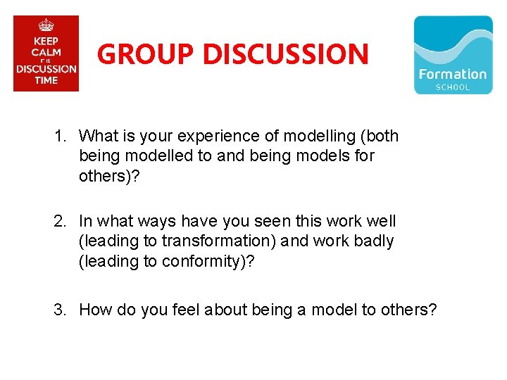 GROUP DISCUSSION 1. What is your experience of modelling (both being modelled to and