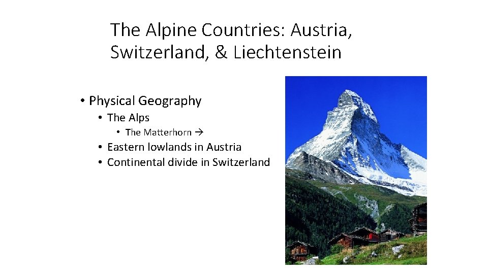 The Alpine Countries: Austria, Switzerland, & Liechtenstein • Physical Geography • The Alps •