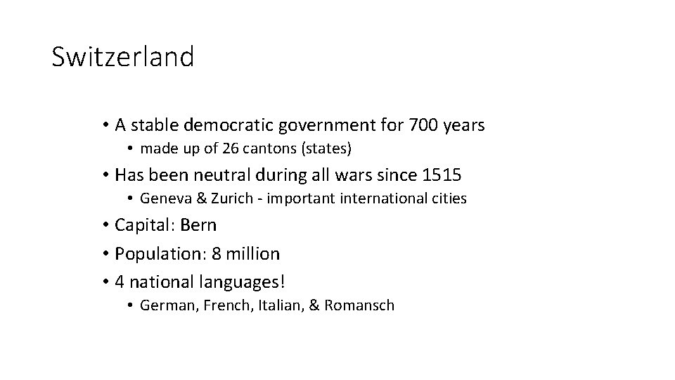Switzerland • A stable democratic government for 700 years • made up of 26