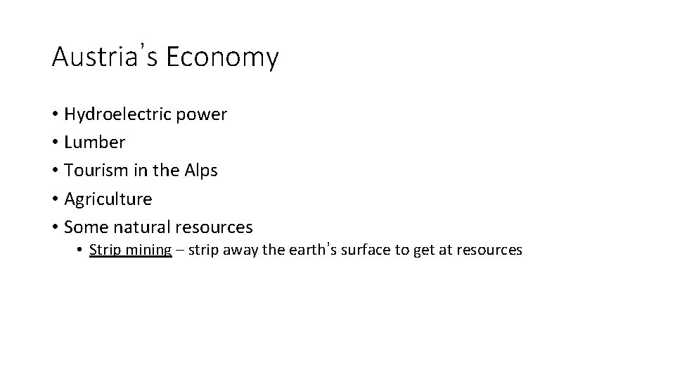 Austria’s Economy • Hydroelectric power • Lumber • Tourism in the Alps • Agriculture