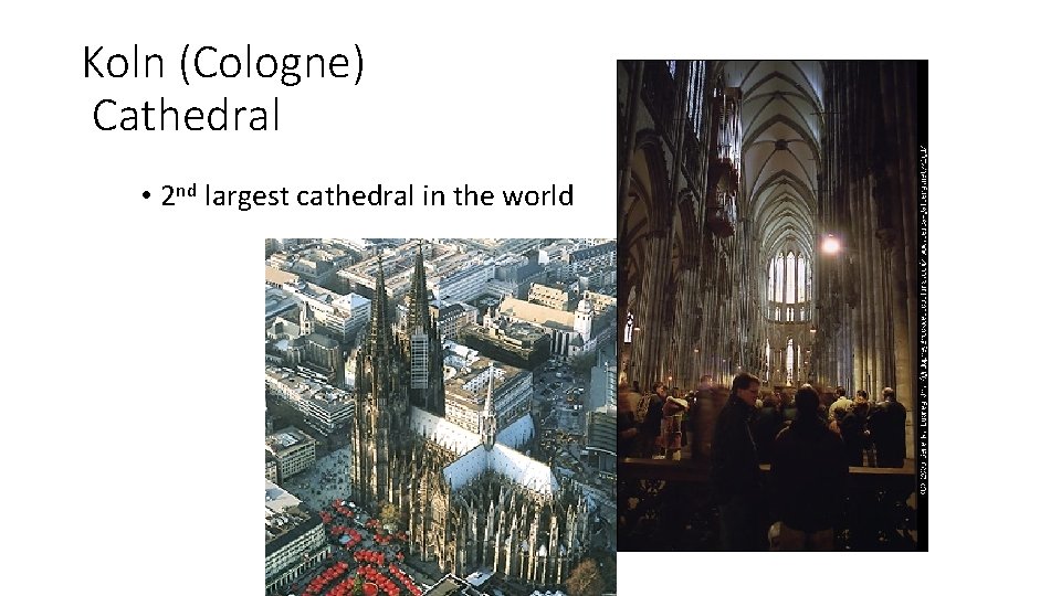 Koln (Cologne) Cathedral • 2 nd largest cathedral in the world 